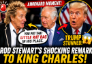 Rod Stewart’s Wild ‘Rat Bag’ Dig At Donald Trump Leaves King Charles Speechless